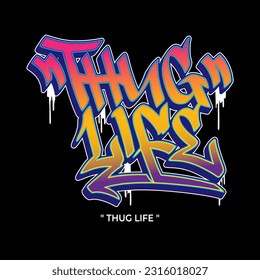 Thug life text slogan streetwear with urban graffiti style street art vector logo icon illustration design for fashion graphic tshirt and poster print