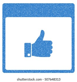 Thumb Up Hand Calendar Page grainy textured icon for overlay watermark stamps. Flat symbol with unclean texture. Dotted vector cobalt ink rubber seal stamp with grunge design on a white background.