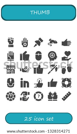 thumb icon set. 25 filled thumb icons.  Collection Of - Hand, Push pin, Mouse, Thumbs up, Positive, Market, Bandaged finger, Like, Pick, Feet, Linkedin, Help, Hands, Finger
