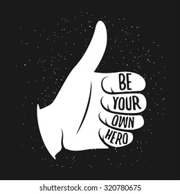 Thumb up vintage illustration with quote on it. Be your own hero. Vector illustration.