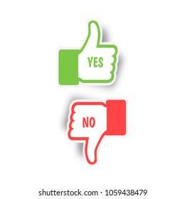 Thumbs up and Thumbs down. Yes and No. Like and Dislike
