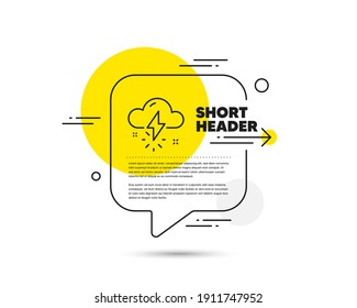 Thunderstorm weather line icon. Speech bubble vector concept. Thunderbolt with cloud sign. Bad day symbol. Thunderstorm weather line icon. Abstract bubble balloon badge. Vector