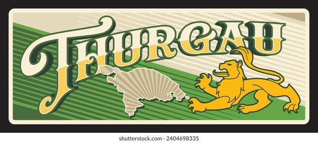 Thurgau Swiss canton tin sign, retro travel plate, tourist destination banner with antique typography. Canton map and coat of arms lion, territory landmark and flag. Thurgovia, Canton of Thurgau