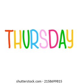Thursday colorful handwritten. Good for all kinds of content like learning, t-shirt printing, stickers, banners, calendars, website design, etc.