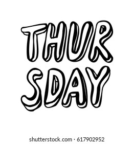 Thursday - inspirational lettering design for posters, flyers, t-shirts, cards, invitations, stickers, banners. Hand painted brush pen modern calligraphy isolated on a white background.