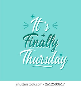 Thursday Inspirational Quote | It's Finally Thursday Typography