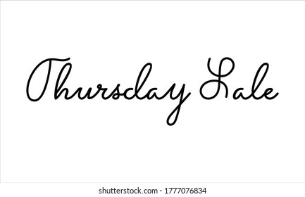 Thursday Sale Hand written Typography Black script text lettering and Calligraphy phrase isolated on the White background