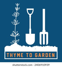 Thyme to garden. Funny Gardening Shirts, Garden Present, Plant Shirt, inspirational t-shirt design