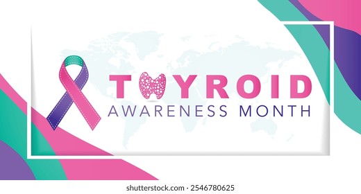 Thyroid awareness month concept. Banner with pink, teal and purple ribbon awareness and text. Vector illustration.