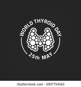 Thyroid gland campaign logotype. 25th of May is a world cancer awareness day. Medical educational concept. Flat vector illustration in white color isolated on a dark grey background.