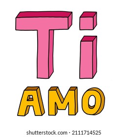 Ti amo. I love you in different languages, in Italian. Vector bold, trendy lettering with hand drawn outline in bright colors. Retro lettering on a Valentine's day, conceptual romantic illustration.