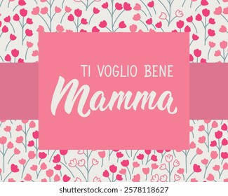 Ti voglio bene Mamma. Translation from Italian - I love you mom. Greeting card with hand drawn lettering.