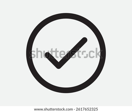 Tick Checkmark Correct Round Sign Verified Circle Symbol Right Choice Vote Select Selection Yes Affirmation Confirm Confirmation Vector Icon