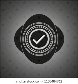 tick icon inside realistic dark emblem