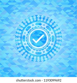 tick icon inside realistic sky blue emblem. Mosaic background