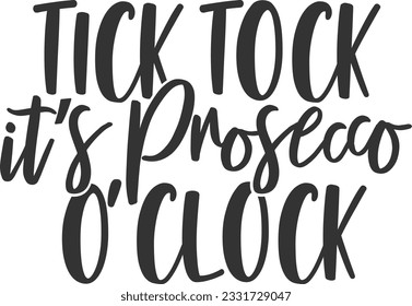 Tick Tock It's Prosecco O'clock - Wine Design