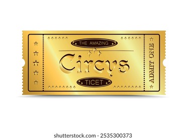 Ticket to the circus. Golden ticket template with stars. Entrance ticket isolated on white background. Vector illustration