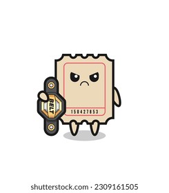 ticket mascot character as a MMA fighter with the champion belt , cute style design for t shirt, sticker, logo element