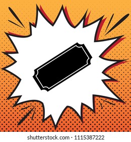 Ticket sign illustration. Vector. Comics style icon on pop-art background.
