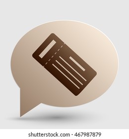 Ticket simple sign. Brown gradient icon on bubble with shadow.