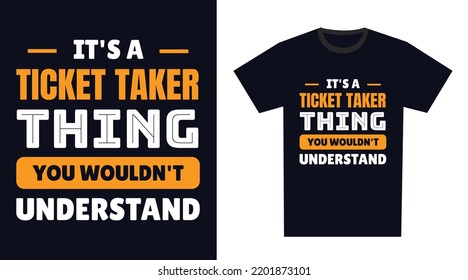 Ticket Taker T Shirt Design. It's A Ticket Taker Thing, You Wouldn't Understand