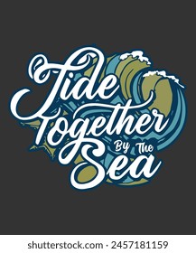 Tide together by the sea T-shirt Design