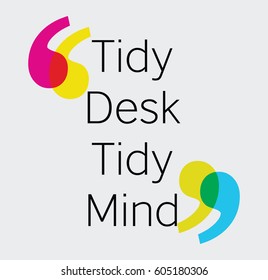 tidy desk tidy mind.Inspiring Motivation Quote Design. Vector Typography Poster Concept