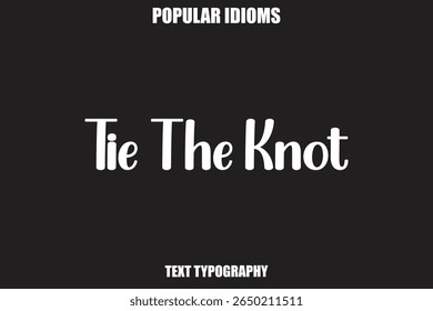 Tie The Knot  text Calligrathy Stylist Idioms
