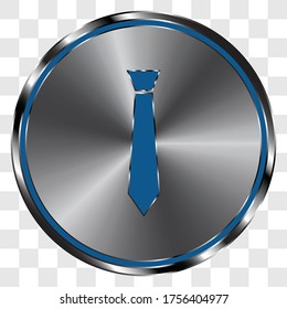 Tie simple icon on metal round button. Transparent grid