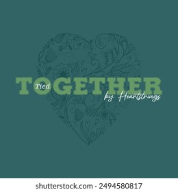 Tied together typography slogan for t shirt printing, tee graphic design.