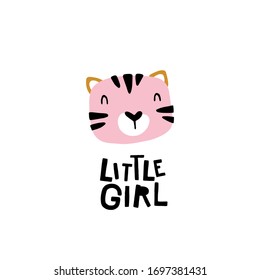 Tiger, cat. Little girl. Cute face of an animal with lettering. Childish print for nursery in a Scandinavian style. Ideal for baby posters, cards, clothes. Vector cartoon illustration in pastel colors