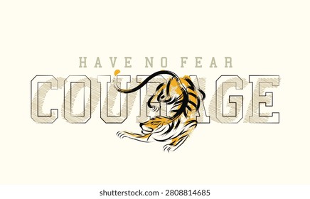 tiger courage Slogan typography , tiger typography print, t shirt graphics print, Urban typography hipster street art, graphic tees.eps
