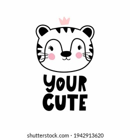 Tiger Cub in a Crown, lettering You are cute, children's illustration, Scandinavian style, motivation card, poster, T-shirt print, Decor children's room Interior