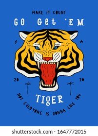 Tiger face roaring. Go get 'em tiger. Typography illustration wild animal print.