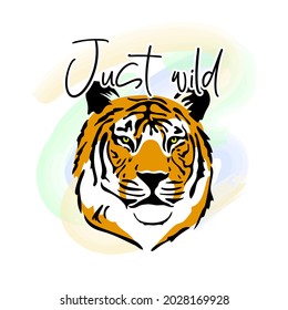 Tiger illustration with inspirational quote: Just wild. T shirt design, tote bag, poster, greeting card, mug. Tiger head vector illustration.