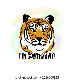 Tiger illustration with sarcastic quote: I'm calm down. T shirt design, tote bag, poster, greeting card, mug. Tiger head vector illustration.