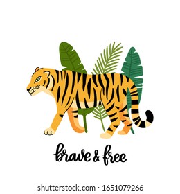 Tiger with palm leaves and motivational phrase: Brave and free. Beautiful animal print design for home decor, card, mug, brochures, poster, t-shirts etc. Modern vector illustration.