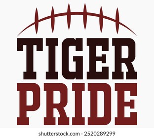 Tiger Pride Svg,Mascot Svg,Mascot School Shirt,Game Day Shirt,Calligraphy t-shirt Design,Football Quotes Svg,American Football Svg,Cut File,Silhouette