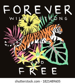 Tiger and Tropical Floral Illustrations with Forever Free Slogan Artwork For Apparel and Other Uses