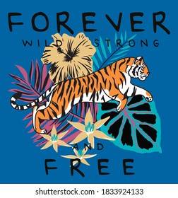 Tiger and Tropical Floral Illustrations with Forever Free Slogan Artwork For Apparel and Other Uses