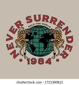 Tigers Around The Globe and Never Surrender  Slogan Artwork For Apparel and Others Uses