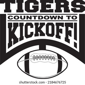 Tigers Football Countdown To Kickoff Is A Team Design Template That Includes Text, A Graphic Goal Post And A Football. Great For Tigers T-shirts, Mugs, Advertising And Promotion For Teams Or Schools.