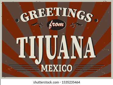 Tijuana Mexico Vintage Metal Signs. Retro Souvenir Or Postcard Template. Welcome To Mexico.