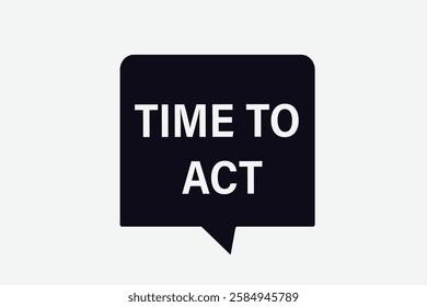 Time to act, Button for websites, application Design, Element, learn, stay, template, top scorer, design, level, sign, speech, bubble  banner, modern, symbol, click. 
