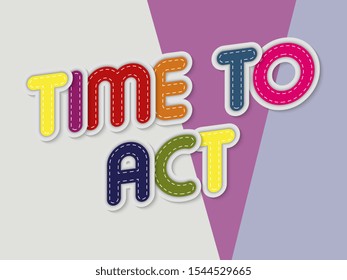 time to act letters banner with border stitches