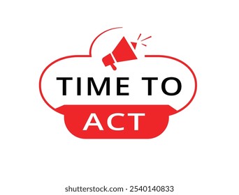 Time to act vector sign, badge icon. Modern banner element on white background.