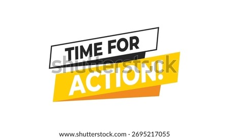 Time for action banner, yellow and black typography, motivational poster for business leadership, teamwork, or inspiring campaign call to action concept