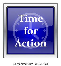Time for action icon. Internet button on white background. EPS10 vector.

