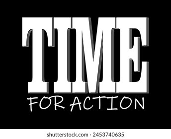 Time For Action Inspirational Quotes Slogan Typography for Print t shirt design graphic vector