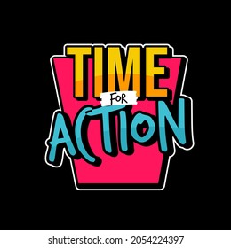 Time for action. Quote. Quotes design. Lettering poster. Inspirational and motivational quotes and sayings about life. Drawing for prints on t-shirts and bags, stationary or poster. Ve